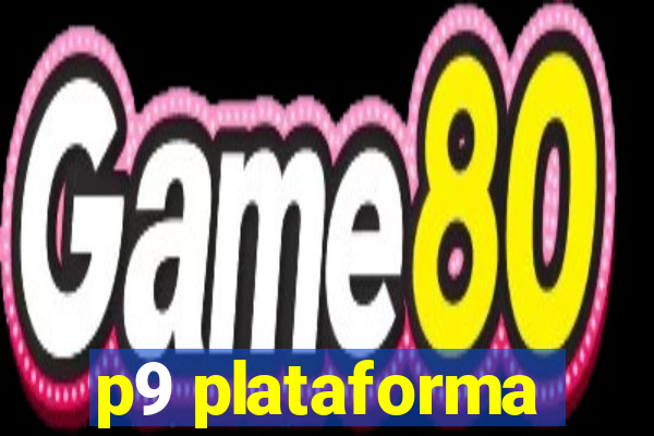 p9 plataforma